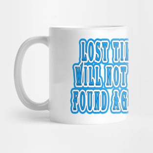 do not waste your time Mug